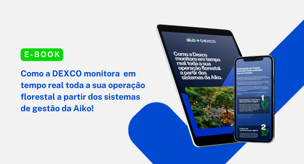 Como a DEXCO monitora em tempo real toda a sua operação florestal a partir dos sistemas de gestão da Aiko!